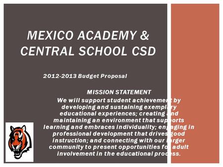 2012-2013 Budget Proposal MISSION STATEMENT We will support student achievement by developing and sustaining exemplary educational experiences; creating.