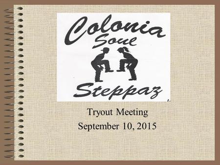 Tryout Meeting September 10, 2015. Agenda Introduction New Jersey State Step Association Team Rules TRYOUTS Practice Parent Participation Calendar of.