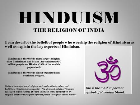 Hinduism is the world’s oldest organized and continued religion.