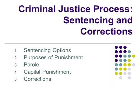 Criminal Justice Process: Sentencing and Corrections