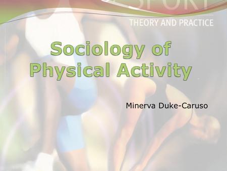 Minerva Duke-Caruso. Student Learning Objectives What is a Sport Sociologist? Goals of Sport Sociology History Sport Sociology Research.