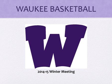 WAUKEE BASKETBALL 2014-15 Winter Meeting.