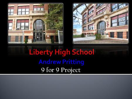Liberty High School Andrew Pritting 9 for 9 Project
