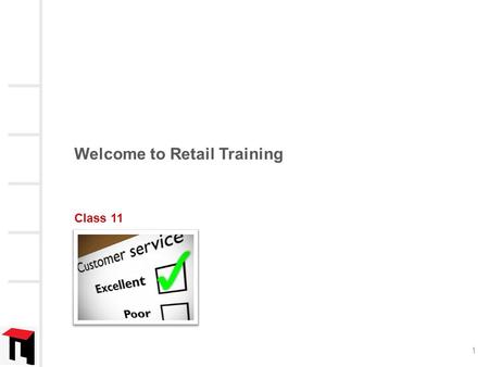 Welcome to Retail Training Class 11 1. What we will learn today Handling customers Creating customer delight How to manage complaints How to handle angry.