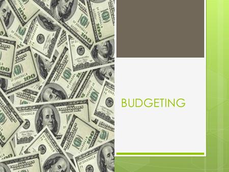 BUDGETING. Budget Categories  Income--$$$ coming IN  Expenses--$$$ going OUT  Fixed  Flexible  Discretionary  Savings (10% of income)