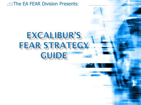.:::The EA FEAR Division Presents:. When you download FEAR you should be able to load it pretty quickly, so if it’s taking long consider the problems.