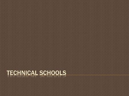 Have you thought about attending a technical school? Why or why not?