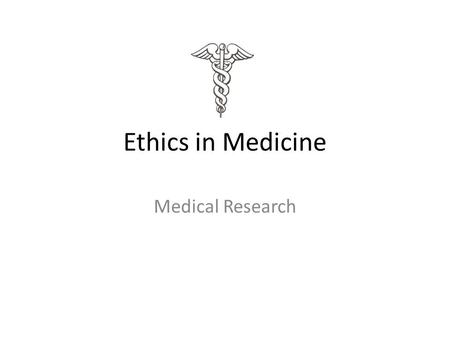 Ethics in Medicine Medical Research. Cloning American scientists at a private company have stunned the world’s medical community by cloning (reproducing.