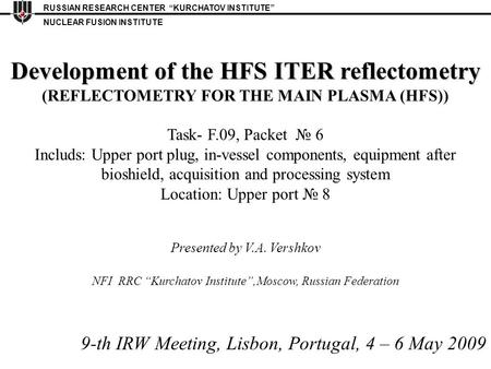 RUSSIAN RESEARCH CENTER “KURCHATOV INSTITUTE” NUCLEAR FUSION INSTITUTE Development of the HFS ITER reflectometry (REFLECTOMETRY FOR THE MAIN PLASMA (HFS))