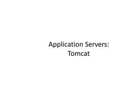 Application Servers: Tomcat. What is an application server? Servlets are Java’s answer to server-side programming. Servlets are a special type of Java.