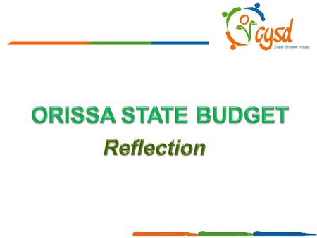 Why Budget is Important? Translates the commitments, declarations and polices into financial terms Reflects the priorities of the State and directions.