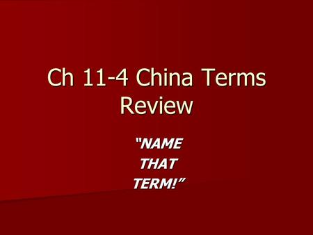 Ch 11-4 China Terms Review “NAMETHATTERM!”. BARBARIANS… Chinese reference to all who lived outside of China… Chinese reference to all who lived outside.