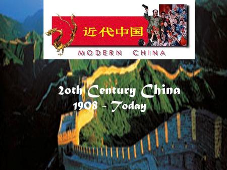 2oth Century China 1908 - Today.