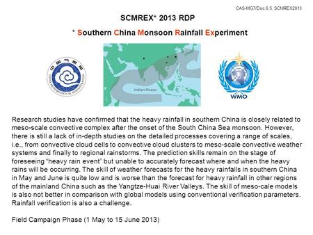 SCMREX* 2013 RDP * Southern China Monsoon Rainfall Experiment Research studies have confirmed that the heavy rainfall in southern China is closely related.