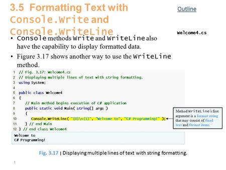 1 Console methods Write and WriteLine also have the capability to display formatted data. Figure 3.17 shows another way to use the WriteLine method. Outline.