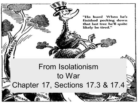 From Isolationism to War Chapter 17, Sections 17.3 & 17.4