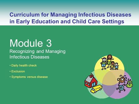 Managing Infectious Diseases Curriculum – Module 3Curriculum for Managing Infectious Diseases – Module 3 Curriculum for Managing Infectious Diseases in.