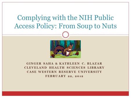 Complying with the NIH Public Access Policy: From Soup to Nuts