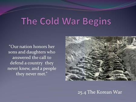The Cold War Begins 25.4 The Korean War