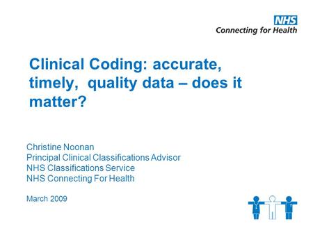 Clinical Coding: accurate, timely, quality data – does it matter?