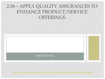 MARKETING 2.06 – APPLY QUALITY ASSURANCES TO ENHANCE PRODUCT/SERVICE OFFERINGS