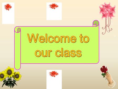 Welcome to our class.
