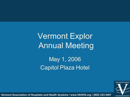 Vermont Explor Annual Meeting May 1, 2006 Capitol Plaza Hotel.