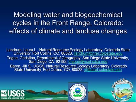 Modeling water and biogeochemical cycles in the Front Range, Colorado: effects of climate and landuse changes Landrum, Laura L., Natural Resource Ecology.