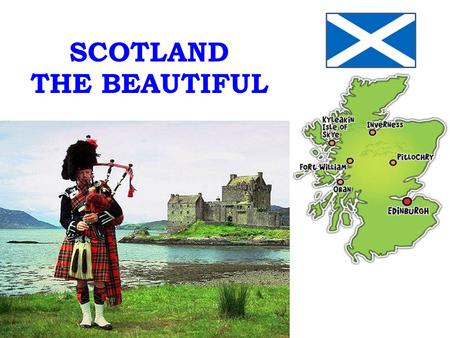 SCOTLAND THE BEAUTIFUL. Key question: Why do you think Scotland is a great country?
