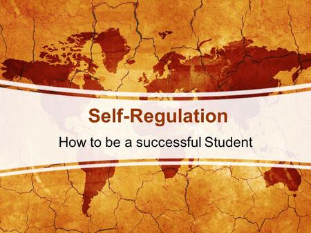 Self-Regulation How to be a successful Student. Time Management Study Skills Self Efficacy.