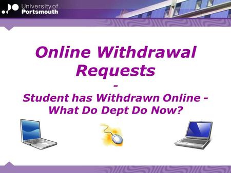 Online Withdrawal Requests - Student has Withdrawn Online - What Do Dept Do Now?