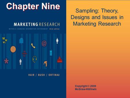 Chapter Nine Copyright © 2006 McGraw-Hill/Irwin Sampling: Theory, Designs and Issues in Marketing Research.
