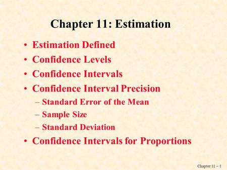 Chapter 11: Estimation Estimation Defined Confidence Levels