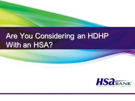 Are You Considering an HDHP With an HSA?. Basic HSA Plan Concept.
