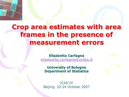 Crop area estimates with area frames in the presence of measurement errors Elisabetta Carfagna University of Bologna Department.