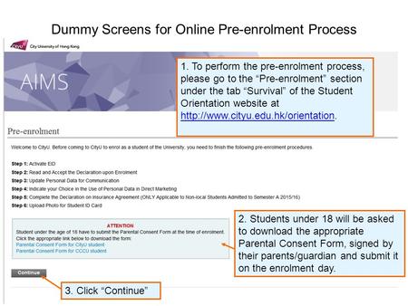 Dummy Screens for Online Pre-enrolment Process 1. To perform the pre-enrolment process, please go to the “Pre-enrolment” section under the tab “Survival”