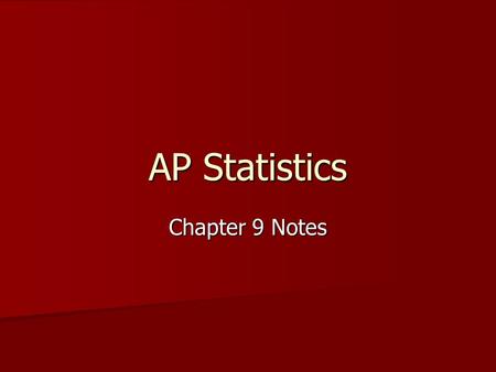 AP Statistics Chapter 9 Notes.