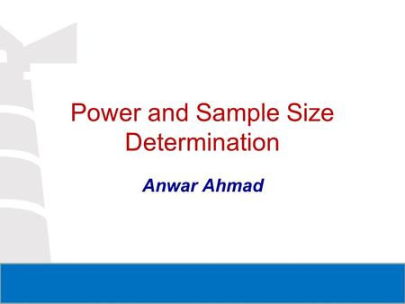 Power and Sample Size Determination Anwar Ahmad. Learning Objectives Provide examples demonstrating how the margin of error, effect size and variability.