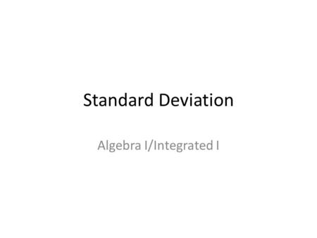 Standard Deviation Algebra I/Integrated I. Place the following under negatively skewed, normally distributed, or positively skewed, or random? A)The amount.