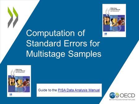 1 Guide to the PISA Data Analysis ManualPISA Data Analysis Manual Computation of Standard Errors for Multistage Samples.