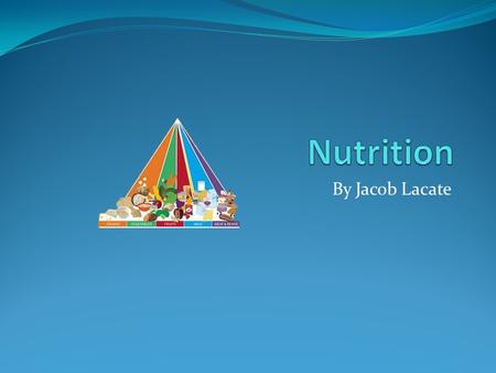 Nutrition By Jacob Lacate.