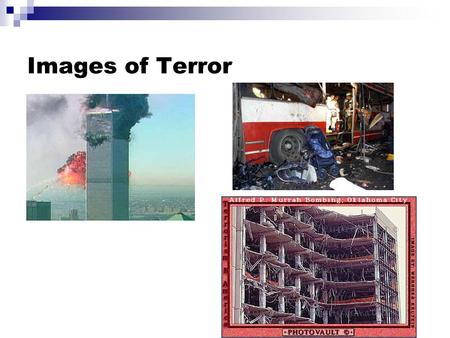 Images of Terror. Terrorism and Globalization Globalization I Targets -- autocratic state, colonial state Methods: assassination Globalization II Targets.