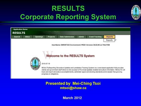 RESULTS Corporate Reporting System March 2012 Presented by Mei-Ching Tsoi