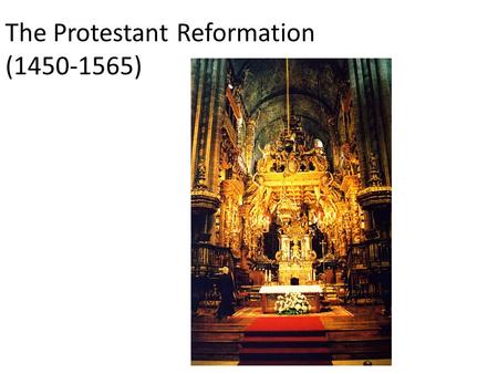The Protestant Reformation (1450-1565) THE PROTESTANT REFORMATION Revolution in religious thought & practice  Challenged established authority & secured.