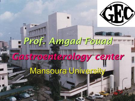 Prof. Amgad Fouad Gastroenterology center Mansoura University.