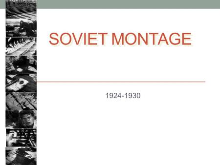 Soviet Montage 1924-1930.