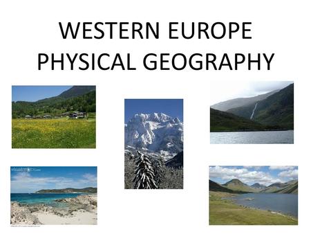 WESTERN EUROPE PHYSICAL GEOGRAPHY. PENINSULA OF PENINSULAS HOW DID THIS GEOGRAPHY ALLOW BRITAIN TO PRACTICALLY RULE THE WORLD AT ONE TIME?
