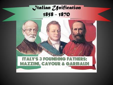 Italian Unification 1858 - 1870. Since the time of the middle ages, Italy has been a collection of provinces, early to mid 1800s – Italy was ruled by.