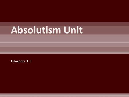 Absolutism Unit Chapter 1.1.