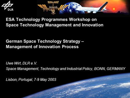 ESA Technology Programmes Workshop on Space Technology Management and Innovation German Space Technology Strategy – Management of Innovation Process Uwe.